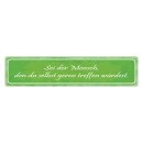 Blechschild "Sei Mensch den selbst treffen...