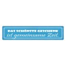 Blechschild "Schönste Geschenk gemeinsame...