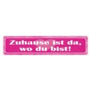 Blechschild "Zuhause ist da wo du bist" 46 x 10...