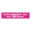 Blechschild "Zuhause ist da wo du bist" 46 x 10...