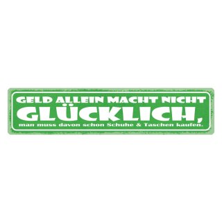 Blechschild "Geld allein macht nicht glücklich" 46 x 10 cm Dekoschild Spruch Geld