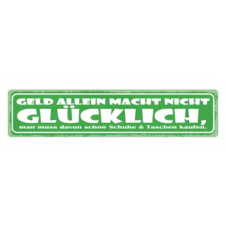 Blechschild "Geld allein macht nicht glücklich" 46 x 10 cm Dekoschild Spruch Geld