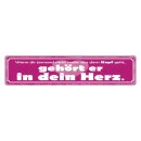 Blechschild "Jemand nicht mehr aus Kopf, in dein...