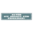 Blechschild "Alter ist nichts für...