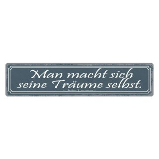 Blechschild "Man macht Träume selbst" 46 x 10 cm Dekoschild Zitat