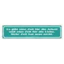 Blechschild "Eine Zeit für Arbeit und...
