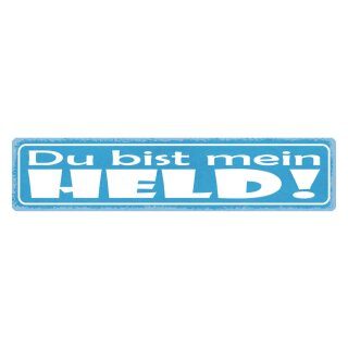 Blechschild "Du bist mein Held" 46 x 10 cm Dekoschild Held