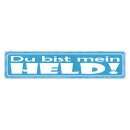 Blechschild "Du bist mein Held" 46 x 10 cm...