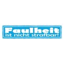 Blechschild "Faulheit ist nicht strafbar" 46 x...