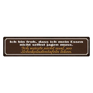 Blechschild "Essen selber jagen, Schokoladentafeln leben" 46 x 10 cm Dekoschild Schokolade