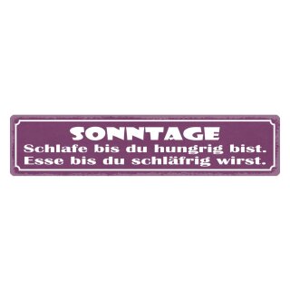 Blechschild "Sonntage schlafe bis hungrig, Esse bis schläfrig" 46 x 10 cm Dekoschild Spruch des Tages