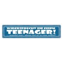 Blechschild "Widersprecht nie Teenager,...