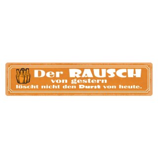 Blechschild "Rausch gestern löscht nicht Durst heute" 46 x 10 cm Dekoschild trinken