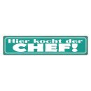 Blechschild "Hier kocht der Chef" 46 x 10 cm...