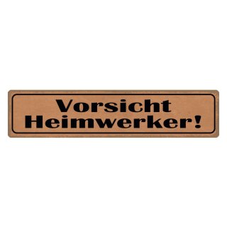 Blechschild "Vorsicht Heimwerker" 46 x 10 cm Dekoschild Türschild