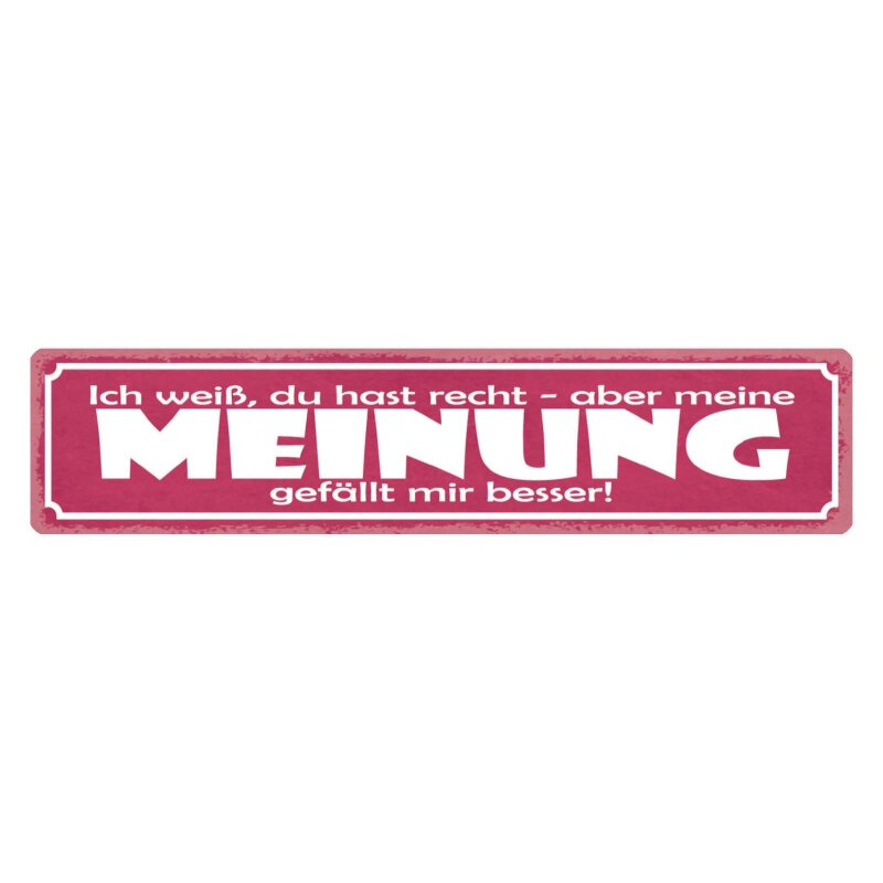 Ich Weiss Du Hast Recht Aber Finde Meine Meinung Besser Schild Hast Recht, aber meine Meinung gefällt besser, 9,49