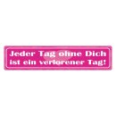 Blechschild "Tag ohne dich ist verlorener Tag"...