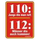 Blechschild mit Motiv/Spruch "110: Jungs die man ruft"