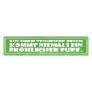 Blechschild "Aus traurigem Arsch nie fröhlicher...