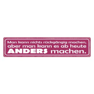 Blechschild "Nichts rückgängig aber anders" 46 x 10 cm Dekoschild Problemlösung