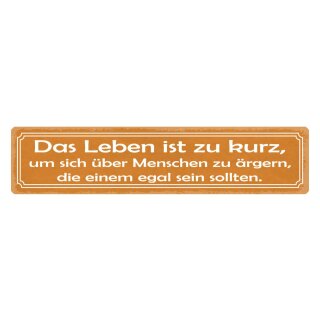 Blechschild "Leben zu kurz um sich zu ärgern" 46 x 10 cm Dekoschild Spruch Ärgern