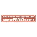 Blechschild "Beste an Job sind Arbeitskollegen"...