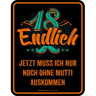 Blechschild mit Motiv/Spruch "18 endlich ohne Mutti"