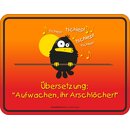 Blechschild mit Motiv/Spruch "Aufwachen"