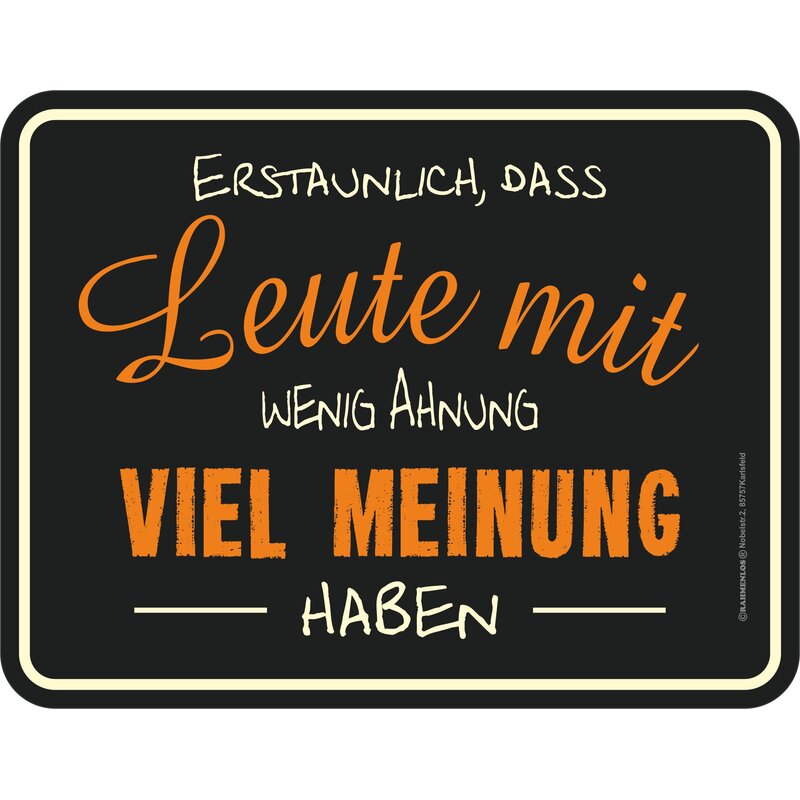 Ganz Schön Viel Meinung Für So Wenig Ahnung Blechschild mit Motiv/Spruch "wenig Ahnung viel Meinung"