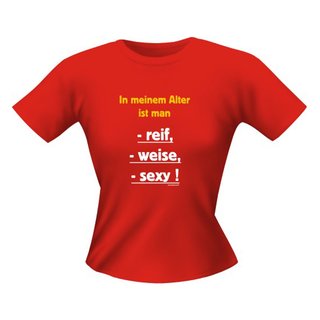 Damen T-Shirt - Motiv/Spruch reif weise sexy