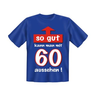 T-Shirt mit Motiv/Spruch So gut kann man mit 60...