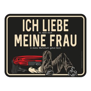 Blechschild mit Motiv/Spruch "Liebe Frau Werkstatt"