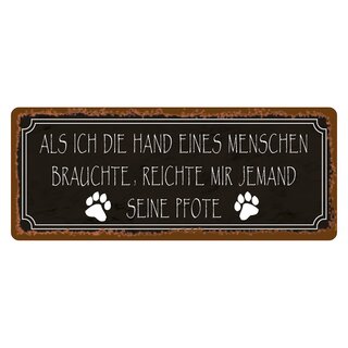 Schild Spruch "Hand eines Menschen - jemand seine Pfote" 27 x 10 cm Blechschild
