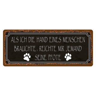 Schild Spruch "Hand eines Menschen - jemand seine Pfote" 27 x 10 cm Blechschild