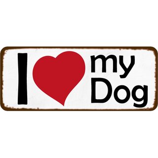 Schild Spruch I love my Dog  27 x 10 cm Blechschild