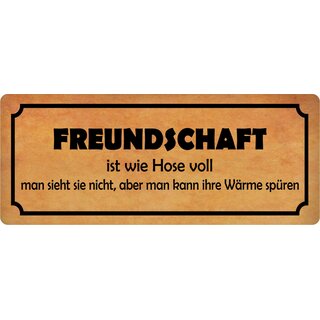 Schild Spruch Freundschaft Hose voll - Wärme spüren 27 x 10 cm Blechschild