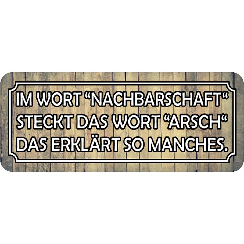 Schild Spruch "Nachbarschaft steckt Wort Arsch erklärt" 27 x 10 cm Bl