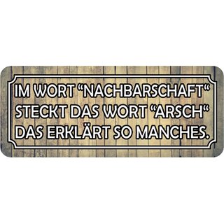 Schild Spruch "Nachbarschaft steckt Wort Arsch erklärt" 27 x 10 cm Blechschild