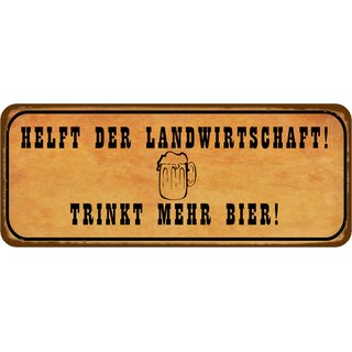 Schild Spruch Helft Landwirtschaft - trinkt mehr Bier 27 x 10 cm Blechschild