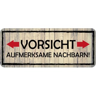 Schild Spruch "Vorsicht aufmerksame Nachbarn" 27 x 10 cm Blechschild