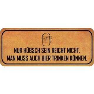 Schild Spruch "Hübsch sein reicht nicht – Bier trinken" 27 x 10 cm Blechschild