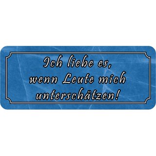 Schild Spruch "Ich liebe es, wenn Leute mich unterschätzen" 27 x 10 cm Blechschild