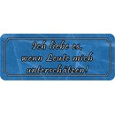 Schild Spruch "Ich liebe es, wenn Leute mich...