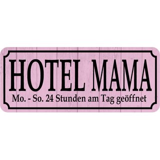 Schild Spruch "Hotel Mama, 24 Stunden geöffnet" 27 x 10 cm Blechschild