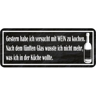 Schild Spruch "Wein kochen - nach fünften Glas Küche wollte" 27 x 10 cm Blechschild