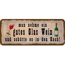 Schild Spruch nehme Glas Wein, schütte es in Koch 27 x 10...