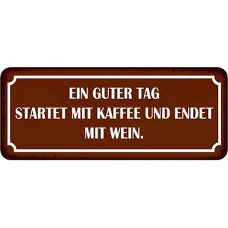 Schild Spruch "Guter Tag startet mit Kaffee, endet mit Wein" 27 x 10 cm Blechschild