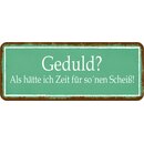 Schild Spruch "Geduld, als hätte ich Zeit...