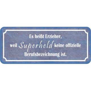 Schild Spruch "Erzieher - Superheld keine Berufsbezeichnung" 27 x 10 cm Blechschild