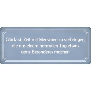 Schild Spruch "Glück – Zeit mit Menschen, aus normalen Besonderes" 27 x 10 cm Blechschild